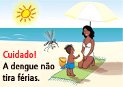 Cuidado! A dengue não tira férias